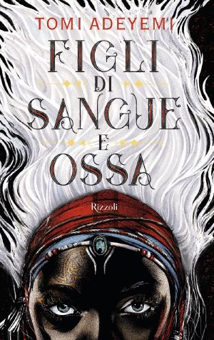 [Legacy of Orïsha 01] • Figli di sangue e ossa